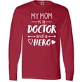 thumbnail image 3 of Inktastic My Mom is a Doctor and a Hero Long Sleeve T-Shirt, 3 of 5