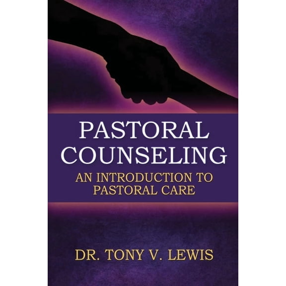 Pastoral Counseling: An Introduction To Pastoral Care