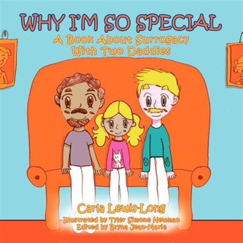 Pre-Owned Why I'm So Special: A Book About Surrogacy With Two Daddies (Paperback) 1468500074 9781468500073