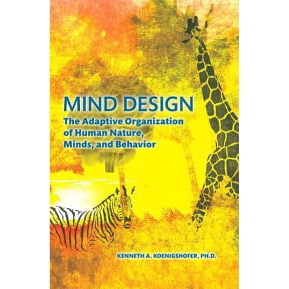 Pre-Owned Mind Design: The Adaptive Organization of Human Nature, Minds, and Behavior (Paperback) 1256336521 9781256336525