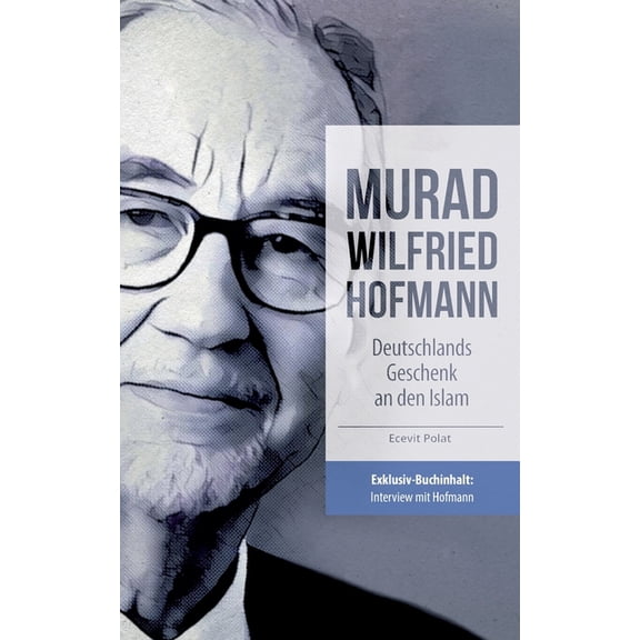 Murad Wilfried Hofmann - Deutschlands Geschenk an den Islam, (Paperback)