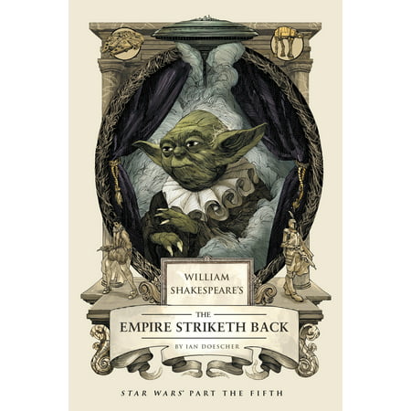 William Shakespeare's The Empire Striketh Back : Star Wars Part the