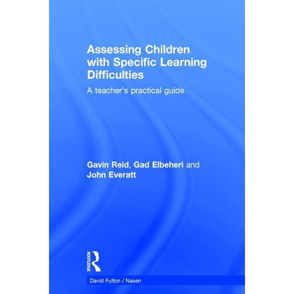 Nasen Spotlight Assessing Children with Specific Learning Difficulties: A teacher's practical guide, (Hardcover)