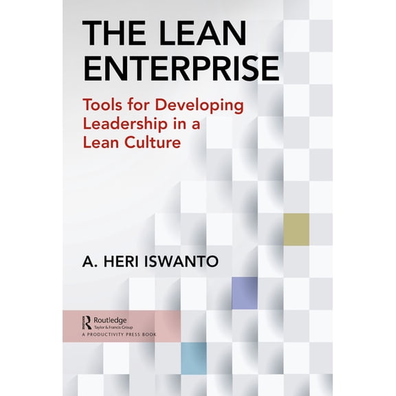 The Lean Enterprise: Tools for Developing Leadership in a Lean Culture, (Hardcover)