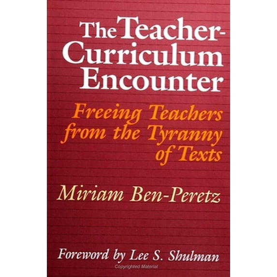 Pre-Owned The Teacher-Curriculum Encounter: Freeing Teachers from the Tyranny of Texts (Paperback) 0791403769 9780791403761