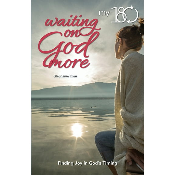 My 180 My 180 Waiting on God More: Finding Joy in God's Timing, (Paperback)