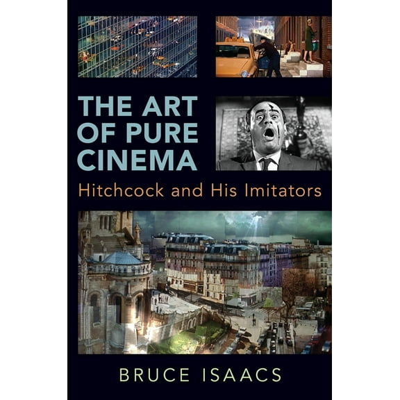 Art of Pure Cinema: Hitchcock and His Imitators, (Paperback)