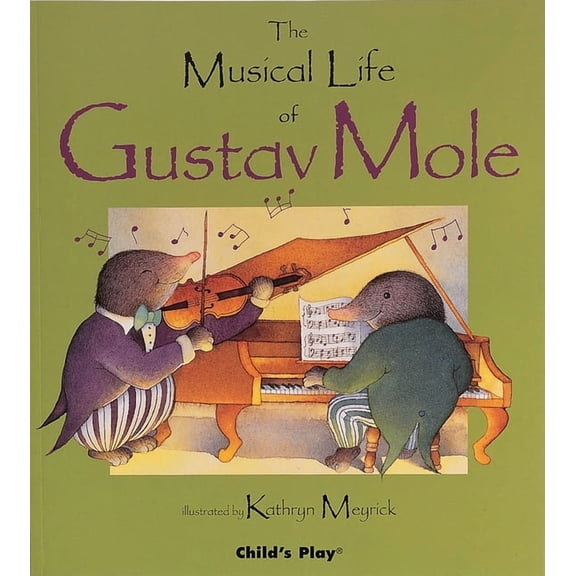 Child's Play Library The Musical Life of Gustav Mole, (Paperback)
