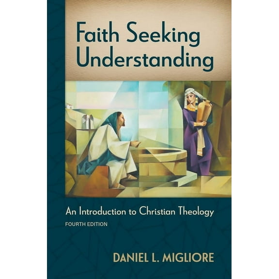Faith Seeking Understanding, Fourth Ed.: An Introduction to Christian Theology, (Paperback)