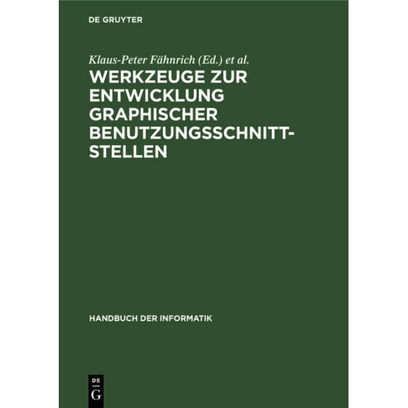 Handbuch Der Informatik Werkzeuge Zur Entwicklung Graphischer Benutzungsschnittstellen: Grundlagen Und Beispiele, Book 5, (Hardcover)
