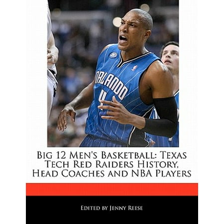 Big 12 Men's Basketball : Texas Tech Red Raiders History, Head Coaches and NBA (The Best Team In The Nba History)