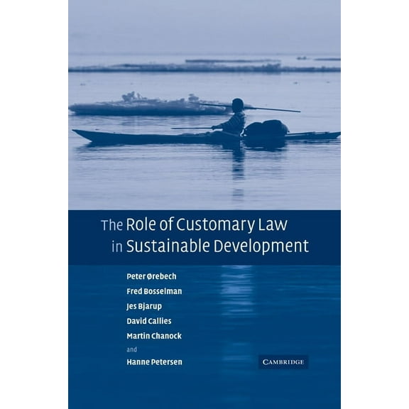Cambridge Studies in Law and Society (Pa The Role of Customary Law in Sustainable Development, (Paperback)