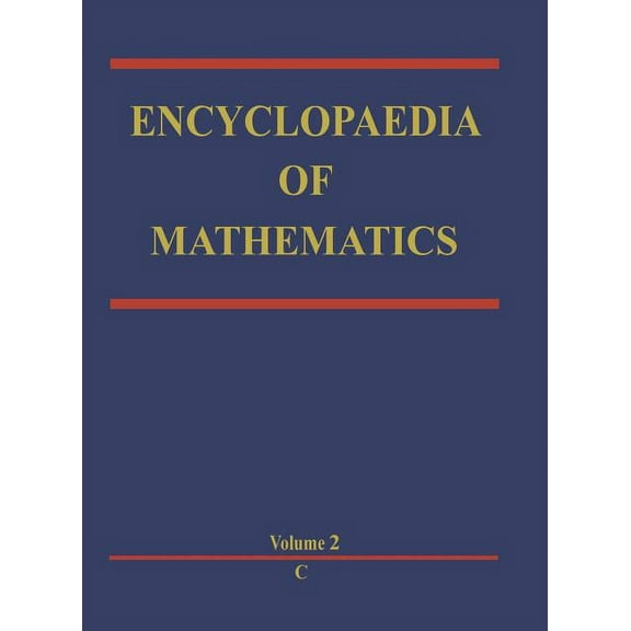 Encyclopaedia of Mathematics Encyclopaedia of Mathematics: C an Updated and Annotated Translation of the Soviet 'Mathematical Encyclopaedia', Book 2, (Hardcover)
