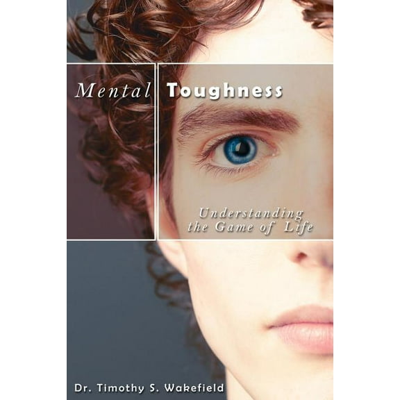 Mental Toughness: Understanding the Game of Life (Paperback)