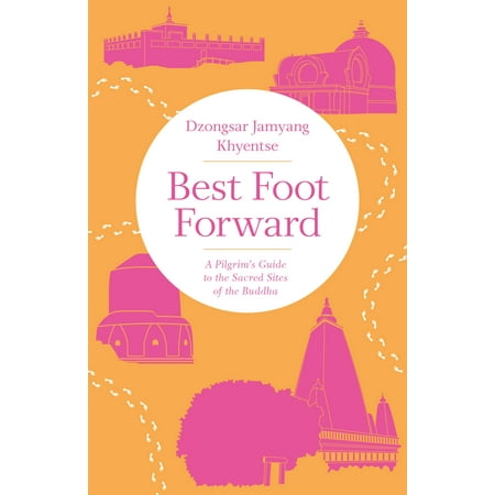 Best Foot Forward : A Pilgrim's Guide to the Sacred Sites of the