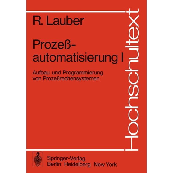 Hochschultext Prozeßautomatisierung I: Aufbau Und Programmierung Von Prozeßrechensystemen, (Paperback)