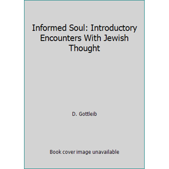 Pre-Owned Informed Soul: Introductory Encounters With Jewish Thought (Hardcover) 0899065708 9780899065700
