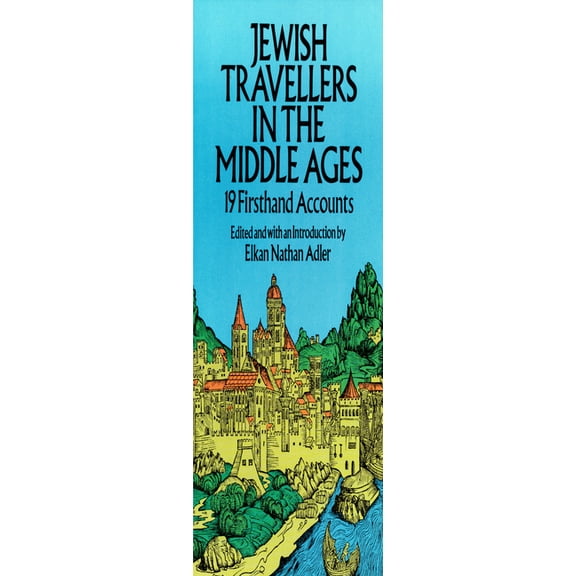 Jewish Travellers in the Middle Ages: 19 Firsthand Accounts, (Paperback)