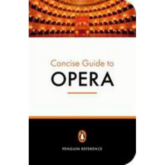 Pre-Owned The Penguin Concise Guide to Opera (Hardcover) 0141016825 9780141016825