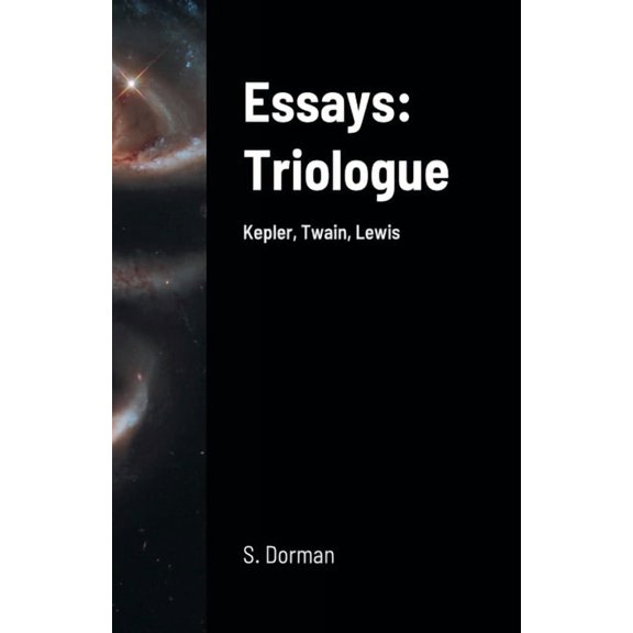 Essays: Triologue: Kepler, Twain, Lewis, (Paperback)