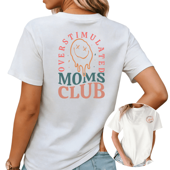 Mother's Day Gift Overstimulated Moms Club Graphic Tees Womans Tshirt Shirts Black White S-5XL Tops