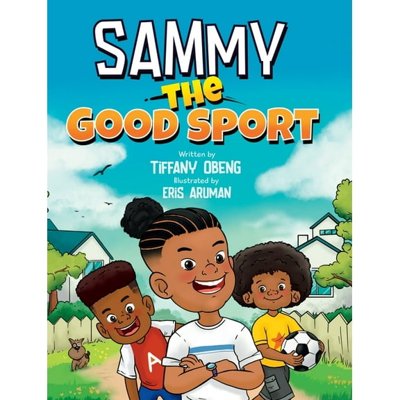 Sammy the Good Sport: Kids Book about Sportsmanship, Kindness, Respect and Perseverance, (Hardcover)