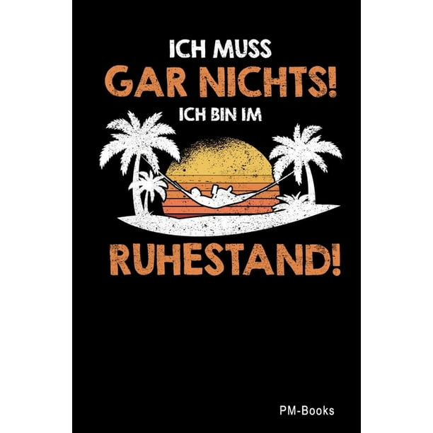 Sprüche Und Lustiges Ich Muss Gar Nichts Ich Bin Im Ruhestand Liniertes A5 Notizbuch oder