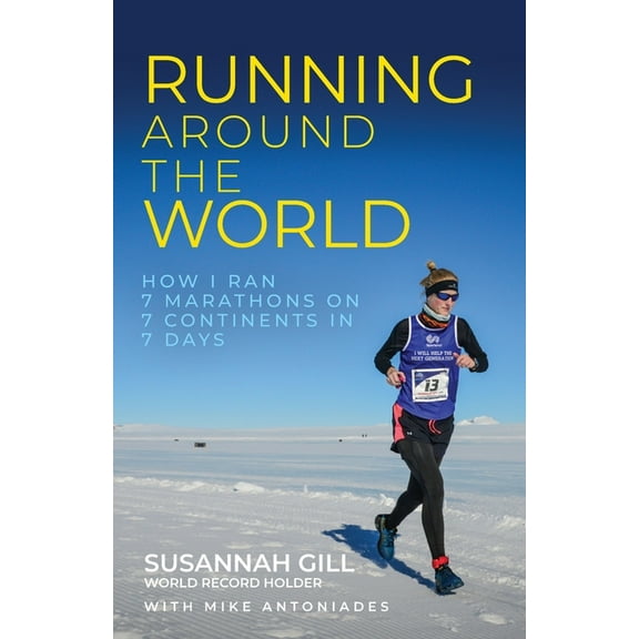 Running Around the World: How I Ran 7 Marathons on 7 Continents in 7 Days (Paperback)