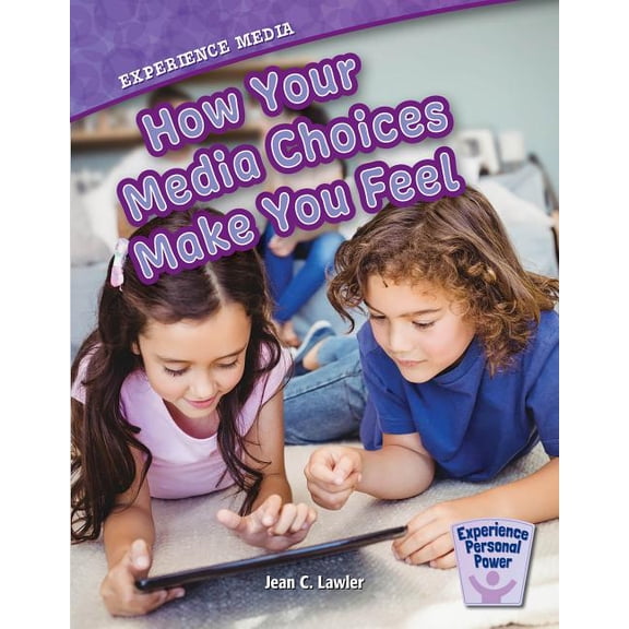 Experience Personal Power: Experience Media: How Your Media Choices Make You Feel (Hardcover)