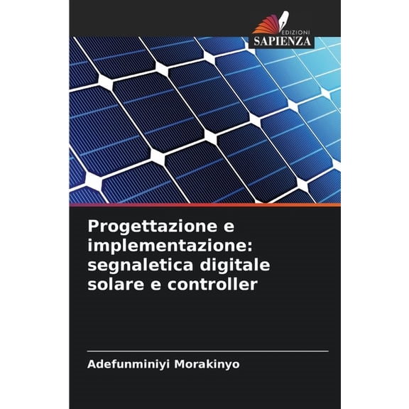 Progettazione e implementazione: segnaletica digitale solare e controller, (Paperback)