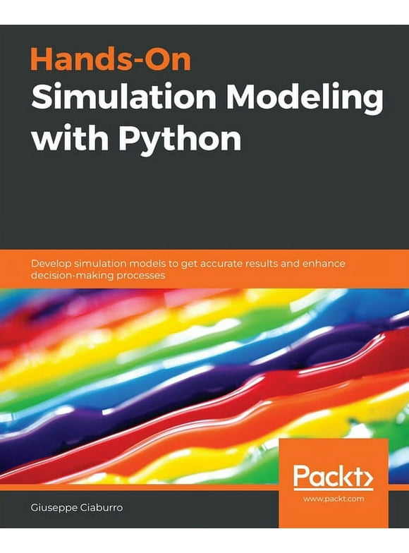 Hands-On Simulation Modeling with Python: Develop simulation models to get accurate results and enhance decision-making processes (Paperback)