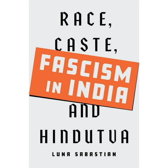 Fascism in India: Race, Caste, and Hindutva, (Hardcover)