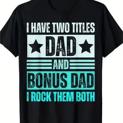 I Have Two Titles, Dad And Dad T-shirts Casual Cotton Fathersdaygift