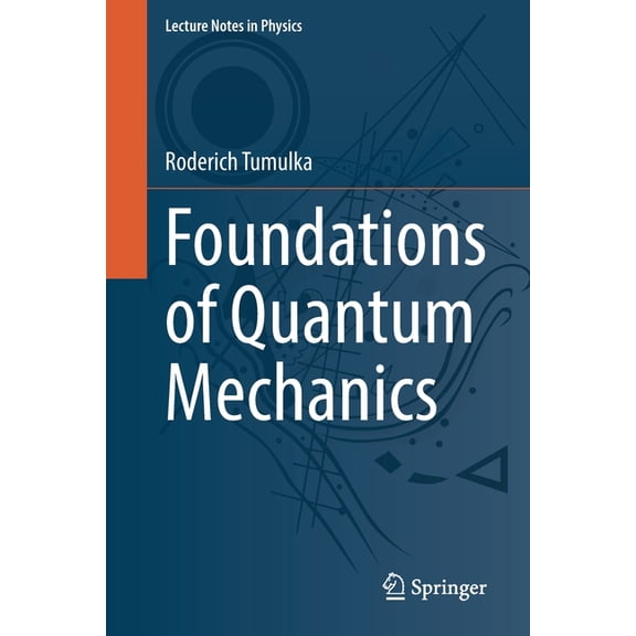 Lecture Notes in Physics Foundations of Quantum Mechanics, Book 1003, (Paperback)