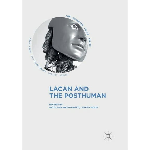 Palgrave Lacan Lacan and the Posthuman, (Paperback)