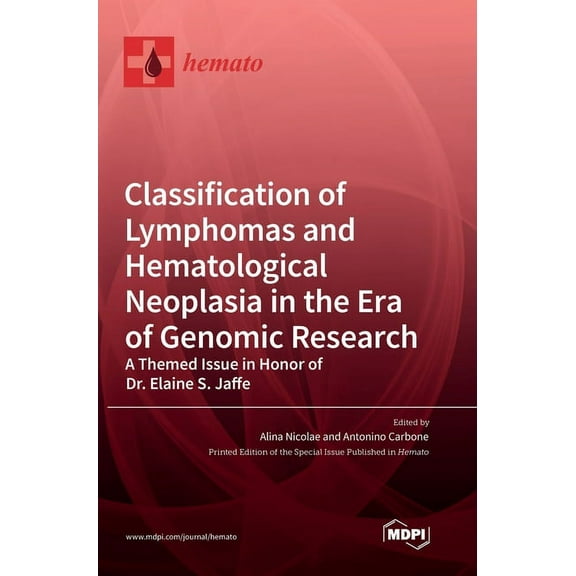 Classification of Lymphomas and Hematological Neoplasia in the Era of Genomic Research: A Themed Issue in Honor of Dr. E, (Hardcover)