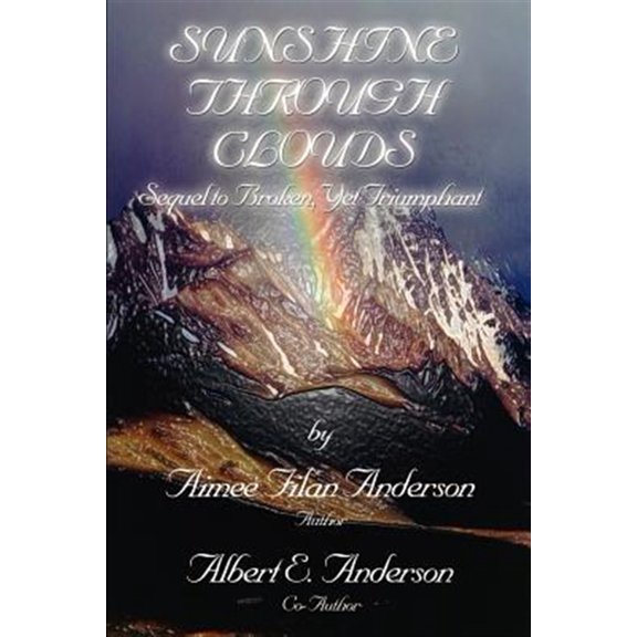 Pre-Owned Sunshine Through Clouds: Sequel to Broken, yet Triumphant
