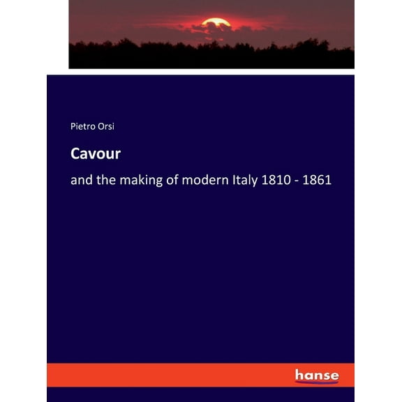 Cavour: and the making of modern Italy 1810 - 1861, (Paperback)