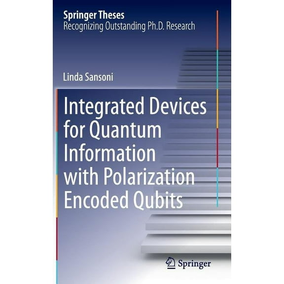 Springer Theses Integrated Devices for Quantum Information with Polarization Encoded Qubits, (Hardcover)