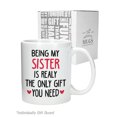 thumbnail image 6 of Funny Ceramic Coffee Mug for Sisters- 11 Ounce Novelty Gift - 'Being My Sister Is Really The Only Gift You Need' - Perfect for Birthdays, Christmas, and Special Occasions - Dishwasher & Microwave Safe, 6 of 7