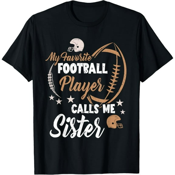 My Favorite Football Player Calls Me Sister Family Matching T-Shirt