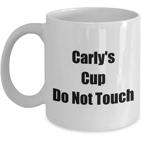 

Mugs for Women Carly s Cup Do Not Touch Her Own 11oz Coffee Tea Drink Mug Just For Females