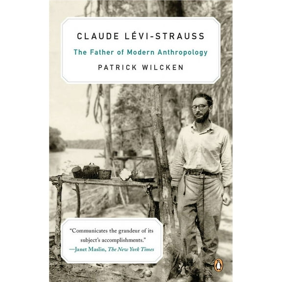 Claude L?vi-Strauss: The Father of Modern Anthropology, (Paperback)