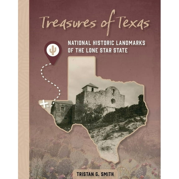 Treasures of Texas: National Historic Landmarks of the Lone Star State, (Hardcover)