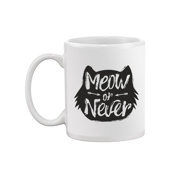 Meow Or Never Quote Mug  -Image by Shutterstock,