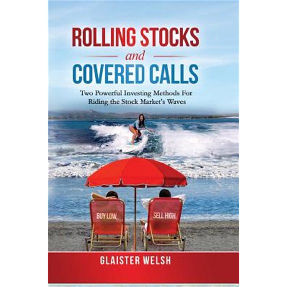 Pre-Owned Rolling Stocks and Covered Calls: Two Powerful Investing Methods for Riding the Stock Market's Waves