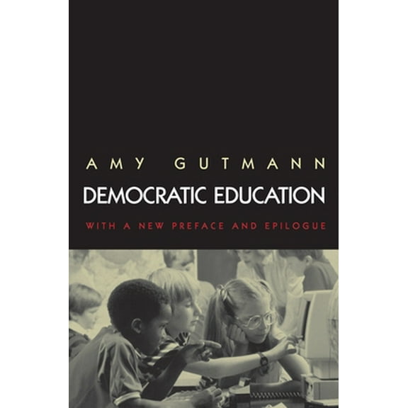 Pre-Owned Democratic Education: Revised Edition (Paperback) 0691009163 9780691009162