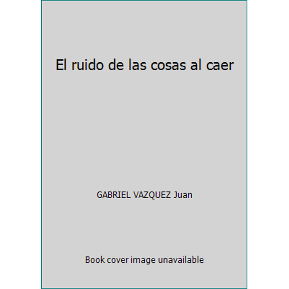 Pre-Owned El ruido de las cosas al caer (Paperback) 9587581458 9789587581454