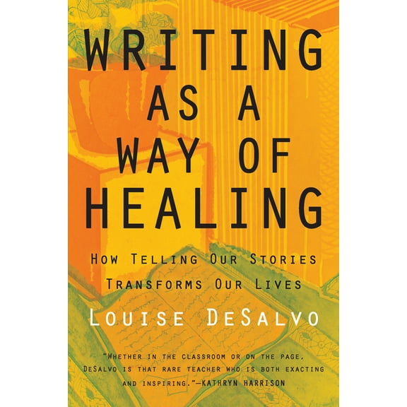 Writing as a Way of Healing: How Telling Our Stories Transforms Our Lives, (Paperback)
