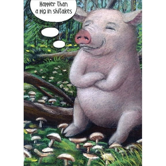 Tree-Free Greetings Pig in Shitakes Funny / Humorous Birthday Card